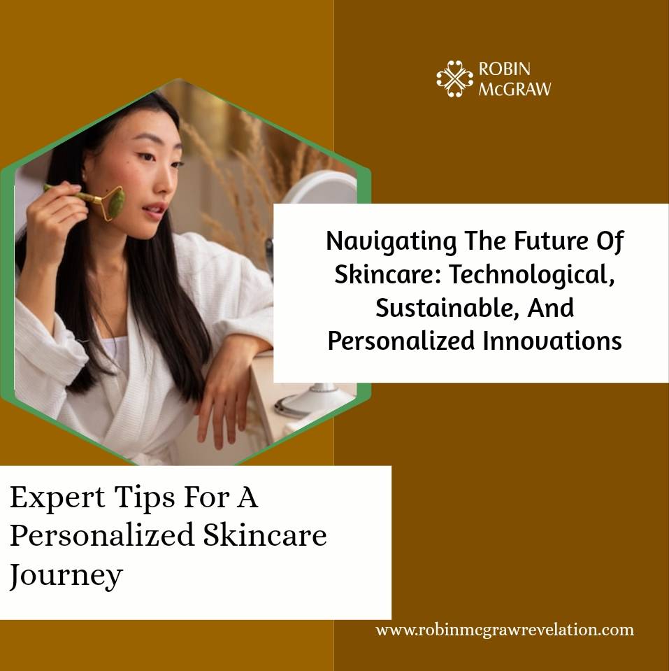Navigating the Future of Skincare: Technological, Sustainable, and Personalized Innovations
