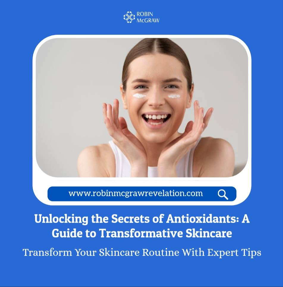 Unlocking the Secrets of Antioxidants: A Guide to Transformative Skincare