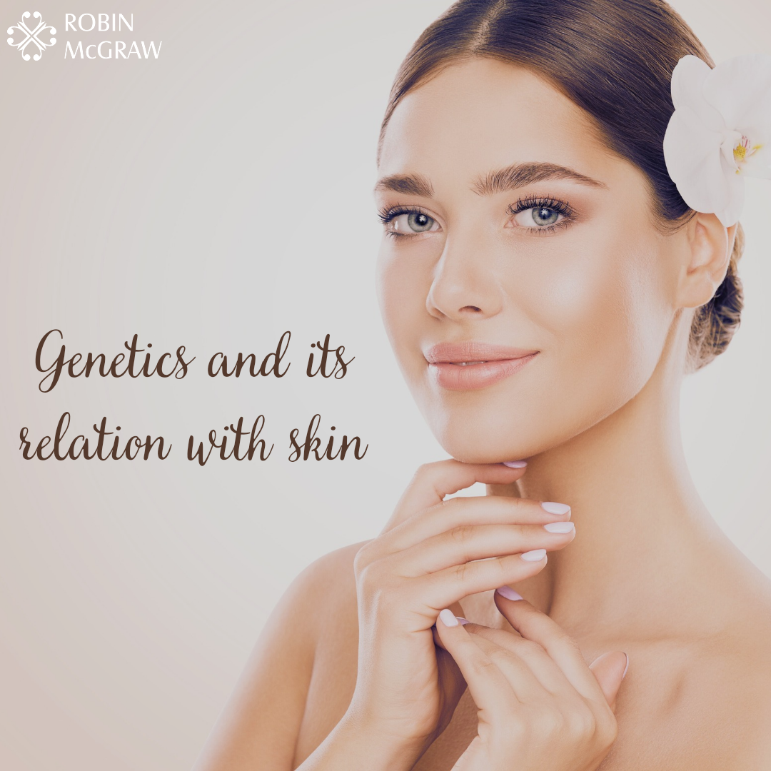 Genetics & Your Skin: Unveiling the Hidden Connection – Robin McGraw 