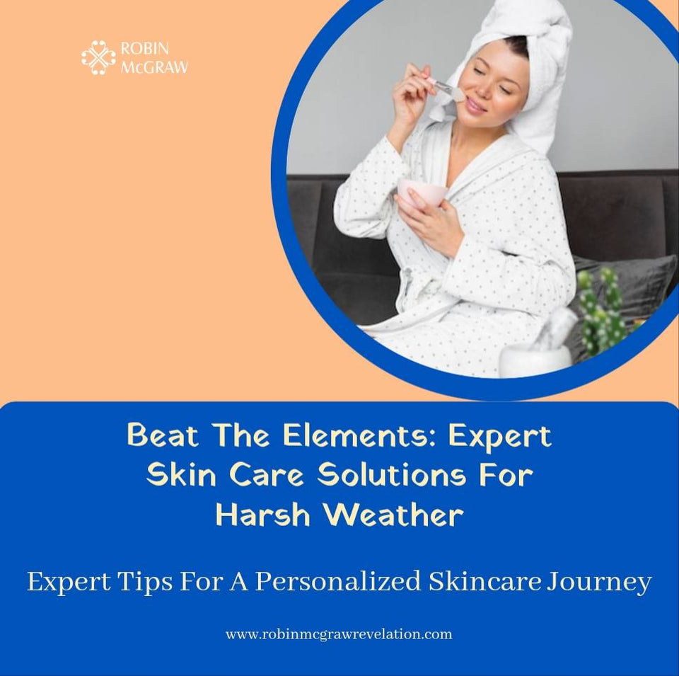 Beat the Elements: Expert Skin Care Solutions for Harsh Weather